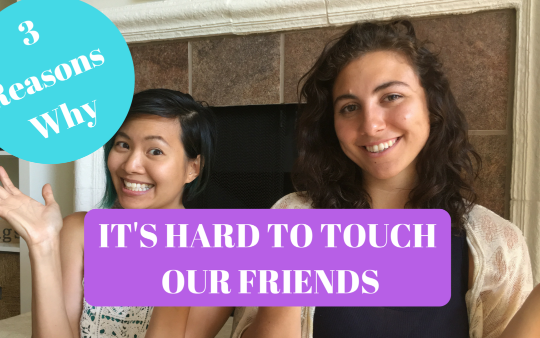 3 Reasons Why it’s Hard to Touch Our Friends (Video)